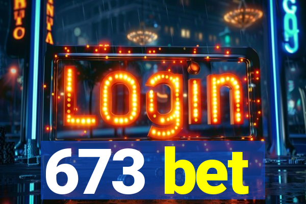 673 bet